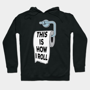 Toilet Paper Pun This Is How I Roll Funny Fathers Day Gift Hoodie